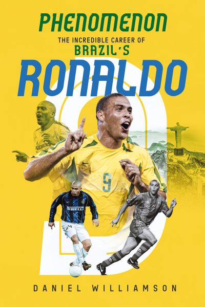 Cover for Daniel Williamson · Phenomenon: The Incredible Career of Brazil’s Ronaldo (Hardcover Book) (2023)