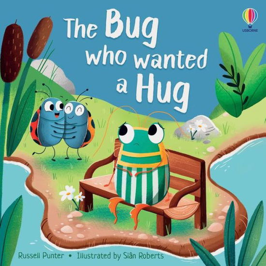 The Bug who Wanted a Hug - Picture Books - Russell Punter - Kirjat - Usborne Publishing Ltd - 9781805311928 - torstai 3. elokuuta 2023