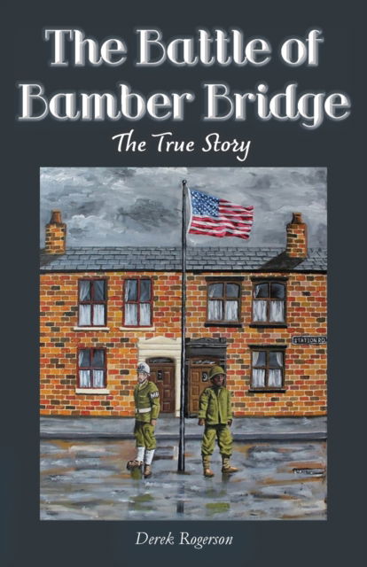 Cover for Derek Rogerson · The Battle of Bamber Bridge: The True Story (Paperback Book) (2022)