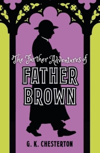 Cover for G K Chesterton · The Further Adventures of Father Brown (Hardcover Book) (2020)