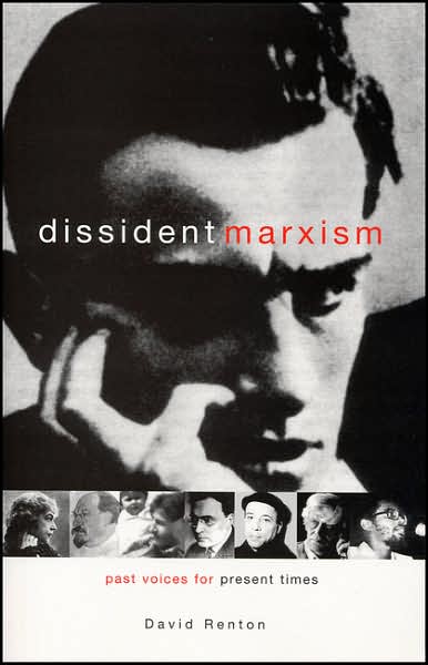 Dissident Marxism: Past Voices for Present Times - David Renton - Boeken - Bloomsbury Publishing PLC - 9781842772928 - 8 april 2004