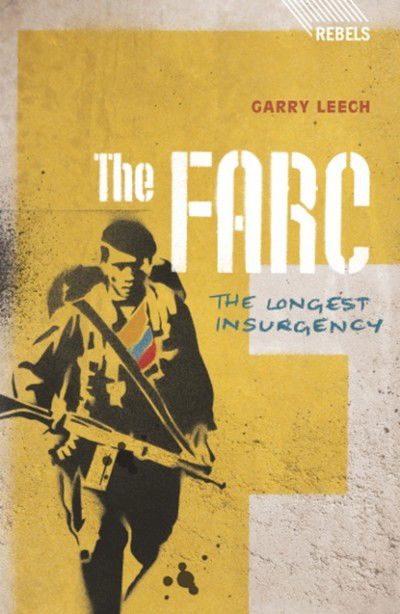 Cover for Garry Leech · The FARC: The Longest Insurgency - Rebels (Pocketbok) (2011)