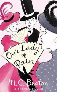 Our Lady of Pain - Edwardian Murder Mysteries - M.C. Beaton - Books - Little, Brown Book Group - 9781849012928 - September 30, 2010