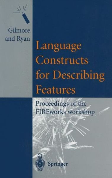 Cover for S D Gilmore · Language Constructs for Describing Features: Proceedings of the FIREworks workshop (Paperback Book) [Edition. Ed. edition] (2000)