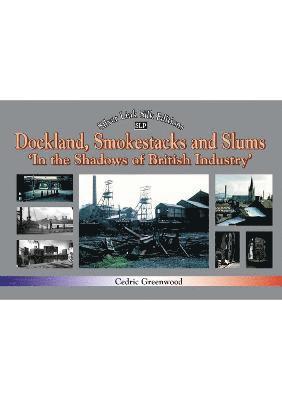 Cover for Cedric Greenwood · Dockland, Smokestacks and Slums (Pocketbok) (2022)