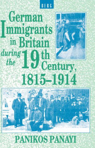 Cover for Panikos Panayi · German Immigrants in Britain During the 19th Century, 1815-1914 (Hardcover Book) [1st edition] (1995)