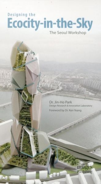 Cover for Jin-Ho Park · Designing the Ecocity-in-the-Sky: The Seoul Workshop (Paperback Book) (2014)