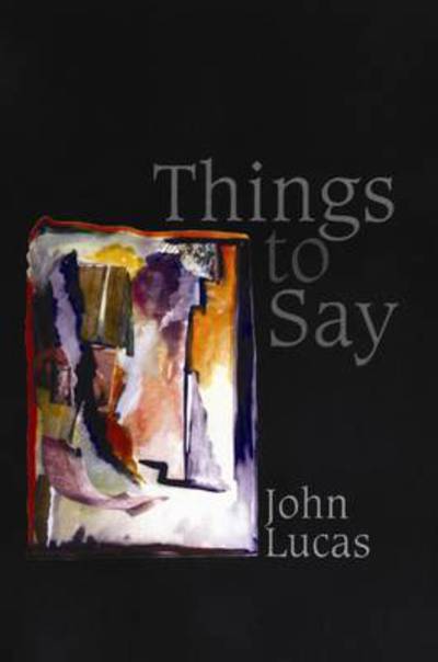 Cover for John Lucas · Things to Say (Paperback Book) (2010)