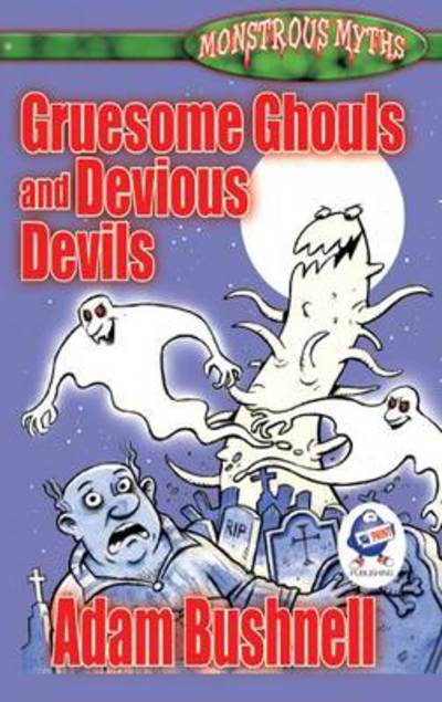 Cover for Adam Bushnell · Gruesome ghouls and devious devils (Paperback Book) (2010)