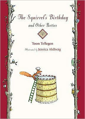 Cover for Toon Tellegen · Squirrel's Birthday and Other Parties (Hardcover Book) (2009)