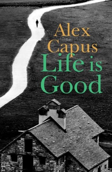 Cover for Alex Capus · Life is Good (Paperback Book) (2018)