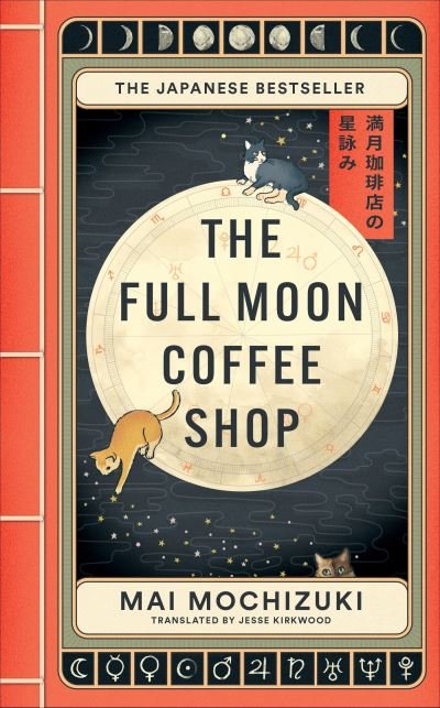 Cover for Mai Mochizuki · The Full Moon Coffee Shop: The Cult New Japanese Bestseller - The Full Moon Coffee Shop (Hardcover Book) (2024)