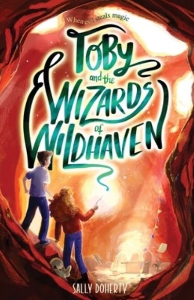 Toby and the Wizards of Wildhaven - Toby Bean Trilogy - Sally Doherty - Books - Soaring Skies Publishing - 9781919625928 - March 31, 2023
