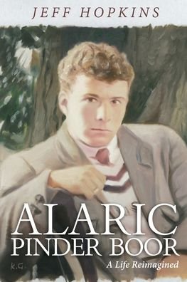 Alaric Pinder Boor: A Life Reimagined - Jeff Hopkins - Books - Moshpit Publishing - 9781922368928 - June 16, 2020