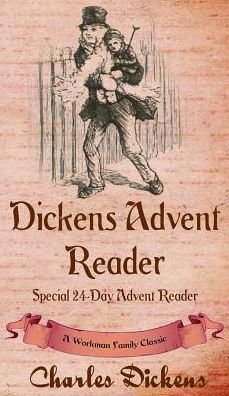 Cover for Workman Family Classics · Dickens Advent Reader: A Workman Family Classic (Hardcover bog) (2016)