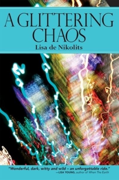 A Glittering Chaos - Lisa de Nikolits - Books - Inanna Publications and Education Inc. - 9781926708928 - May 30, 2013