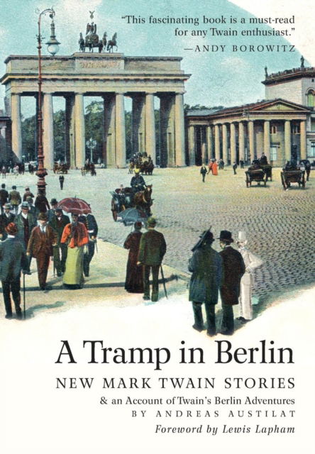 Cover for Mark Twain · A Tramp in Berlin: New Mark Twain Stories &amp; an Account of his Adventures in the German Capital during the Belle Epoque of 1891-1892 (Hardcover Book) [Color Picture Hardcover edition] (2013)