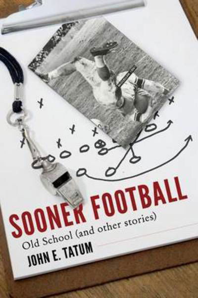 Cover for John E Tatum · Sooner Football: Old School and Other Stories (Paperback Book) (2015)