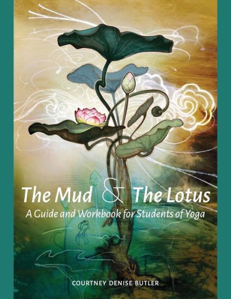 Cover for Courtney Denise Butler · The Mud &amp; The Lotus (Paperback Book) (2017)