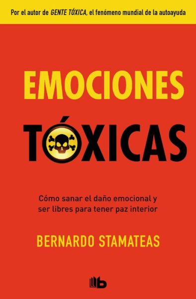 Emociones tóxicas / Toxic Emotions - Bernardo Stamateas - Kirjat - B de Bolsillo - 9781947783928 - tiistai 23. lokakuuta 2018