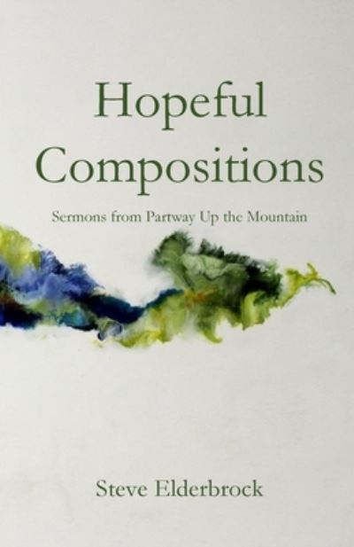Hopeful Compositions - Steve Elderbrock - Books - Parson's Porch - 9781949888928 - August 21, 2019