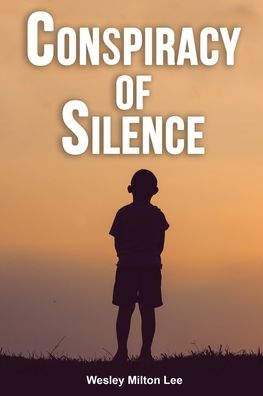 Conspiracy of Silence - Wesley Milton Lee - Books - Regency Publishers, Us - 9781957724928 - February 23, 2022