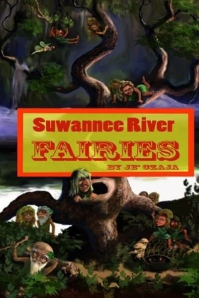 Suwannee River Fairies - Je' Czaja - Books - Createspace Independent Publishing Platf - 9781975630928 - August 18, 2017