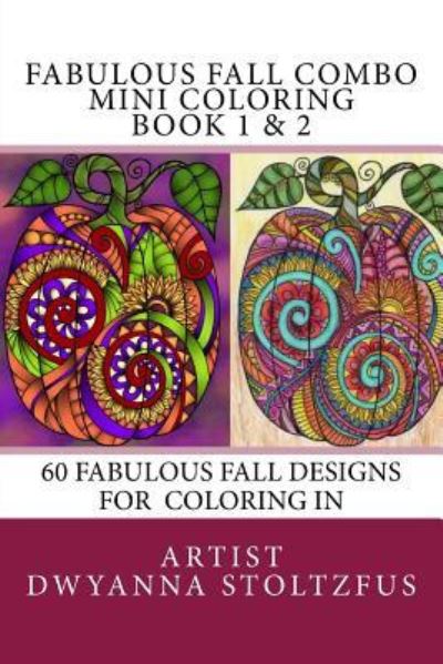 Fabulous Fall Combo Mini Coloring Book 1 & 2 - Dwyanna Stoltzfus - Kirjat - Createspace Independent Publishing Platf - 9781976505928 - keskiviikko 20. syyskuuta 2017