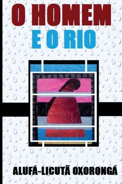 Cover for Alufa Licuta Oxoronga · O homem e o Rio (Pocketbok) (2017)