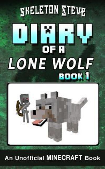 Cover for Skeleton Steve · Diary of a Minecraft Lone Wolf (Dog) - Book 1 (Taschenbuch) (2017)