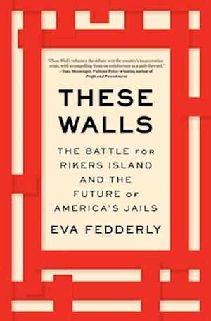 Cover for Eva Fedderly · These Walls: The Battle for Rikers Island and the Future of America's Jails (Paperback Book) (2024)