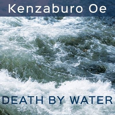 Cover for Kenzaburo Oe · Death by Water (CD) (2015)