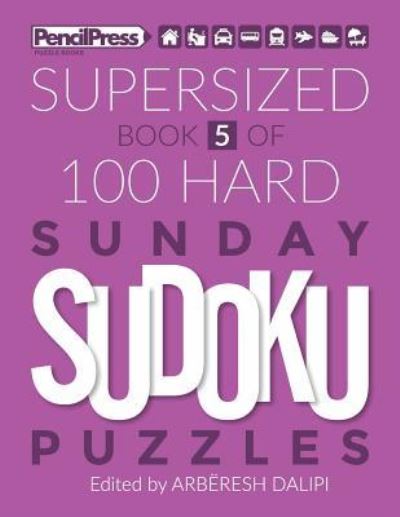 Cover for Arberesh Dalipi · Supersized Book Of 100 Hard Sunday Sudoku Puzzles (Book 5) (Paperback Book) (2018)