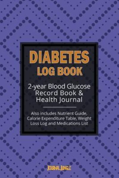 Cover for Journal Jungle Publishing · Diabetes Log Book: 2-year Record Book for Monitoring Blood Glucose / General Health Journal &amp; Weight Loss Log (6x9 Inches / Portable) (Paperback Book) (2017)