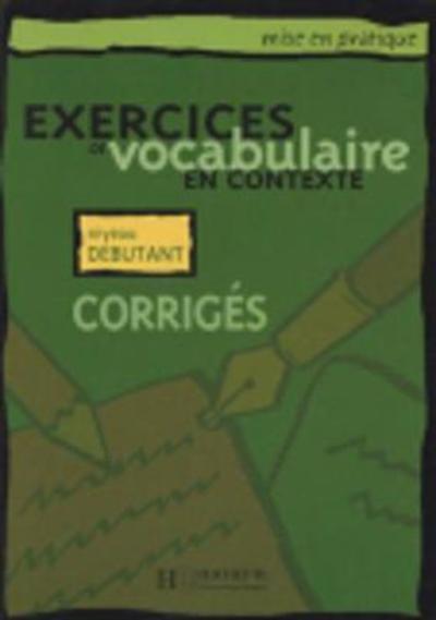 Exercices De Vocabulaire en Contexte: Corriges Niveau Debutant - Roland Eluerd - Livres - Hachette - 9782011553928 - 1 décembre 2014