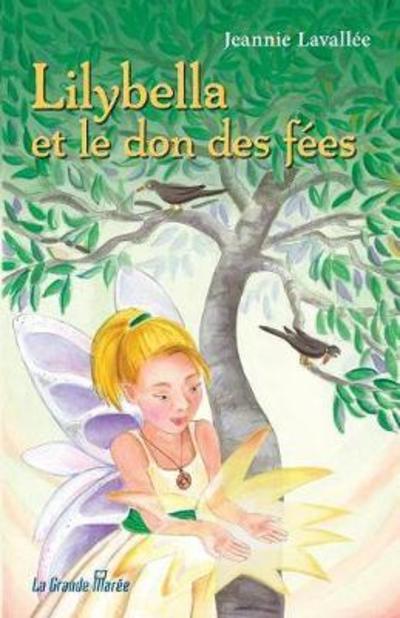 Cover for Jeannie Lavallee · Lilybella Et Le Don Des FÃ¯Â¿Â½es (Paperback Book) (2013)