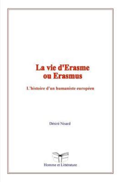 Cover for Desire Nisard · La vie d'Erasme ou Erasmus (Paperback Book) (2017)