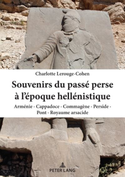 Cover for Charlotte Lerouge-Cohen · Souvenirs Du Passe Perse A l'Epoque Hellenistique: Armenie - Cappadoce - Commagene - Perside - Pont - Royaume Arsacide (Paperback Bog) (2022)