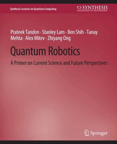 Quantum Robotics: A Primer on Current Science and Future Perspectives - Synthesis Lectures on Quantum Computing - Prateek Tandon - Kirjat - Springer International Publishing AG - 9783031013928 - tiistai 17. tammikuuta 2017