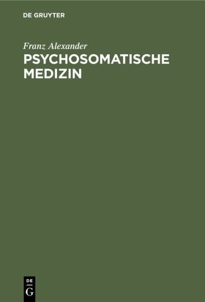 Psychosomatische Medizin: Grundlagen Und Anwendungsgebiete, 4 - Franz Alexander - Books - Walter De Gruyter Inc - 9783110101928 - 1985