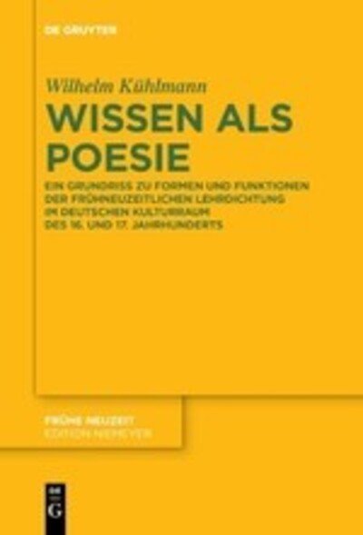 Wissen als Poesie - Kühlmann - Bøger -  - 9783110651928 - 8. juli 2019