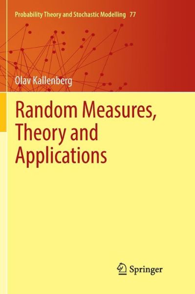 Cover for Olav Kallenberg · Random Measures, Theory and Applications - Probability Theory and Stochastic Modelling (Paperback Book) [Softcover reprint of the original 1st ed. 2017 edition] (2018)