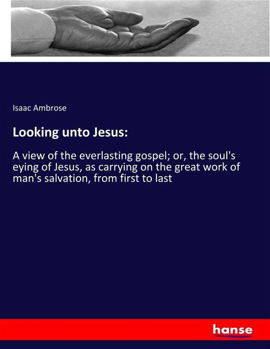 Looking unto Jesus: - Ambrose - Livros -  - 9783337713928 - 17 de janeiro de 2019