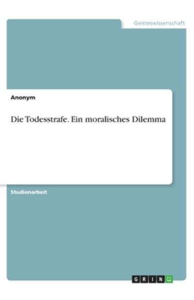 Die Todesstrafe. Ein moralisches - Anonym - Other -  - 9783346339928 - 