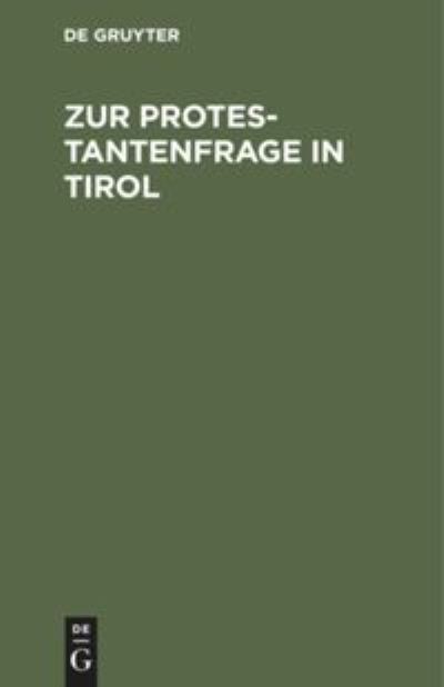 Zur Protestantenfrage in Tirol - N N - Książki - Walter de Gruyter - 9783486721928 - 13 grudnia 1901