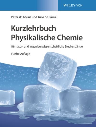 Cover for Atkins, Peter W. (Oxford) · Kurzlehrbuch Physikalische Chemie: fur natur- und ingenieurwissenschaftliche Studiengange (Hardcover Book) [5. Auflage edition] (2019)
