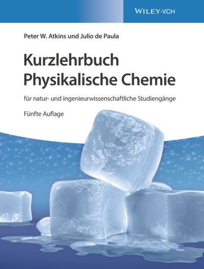 Cover for Atkins, Peter W. (Oxford) · Kurzlehrbuch Physikalische Chemie: fur natur- und ingenieurwissenschaftliche Studiengange (Innbunden bok) [5. Auflage edition] (2019)