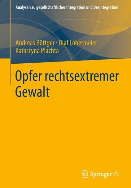 Cover for Andreas Boettger · Opfer Rechtsextremer Gewalt - Analysen Zu Gesellschaftlicher Integration Und Desintegratio (Taschenbuch) [2014 edition] (2013)