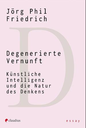 Cover for Jörg Phil Friedrich · Degenerierte Vernunft (Book) (2023)