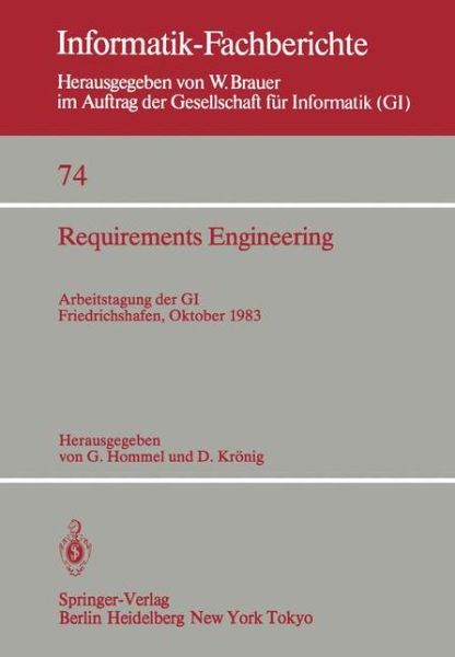 Cover for G Hommel · Requirements Engineering: Arbeitstagung Der Gi, Friedrichshafen, 12-14 Oktober 1983 - Informatik-fachberichte / Subreihe Kunstliche Intelligenz (Paperback Book) (1983)